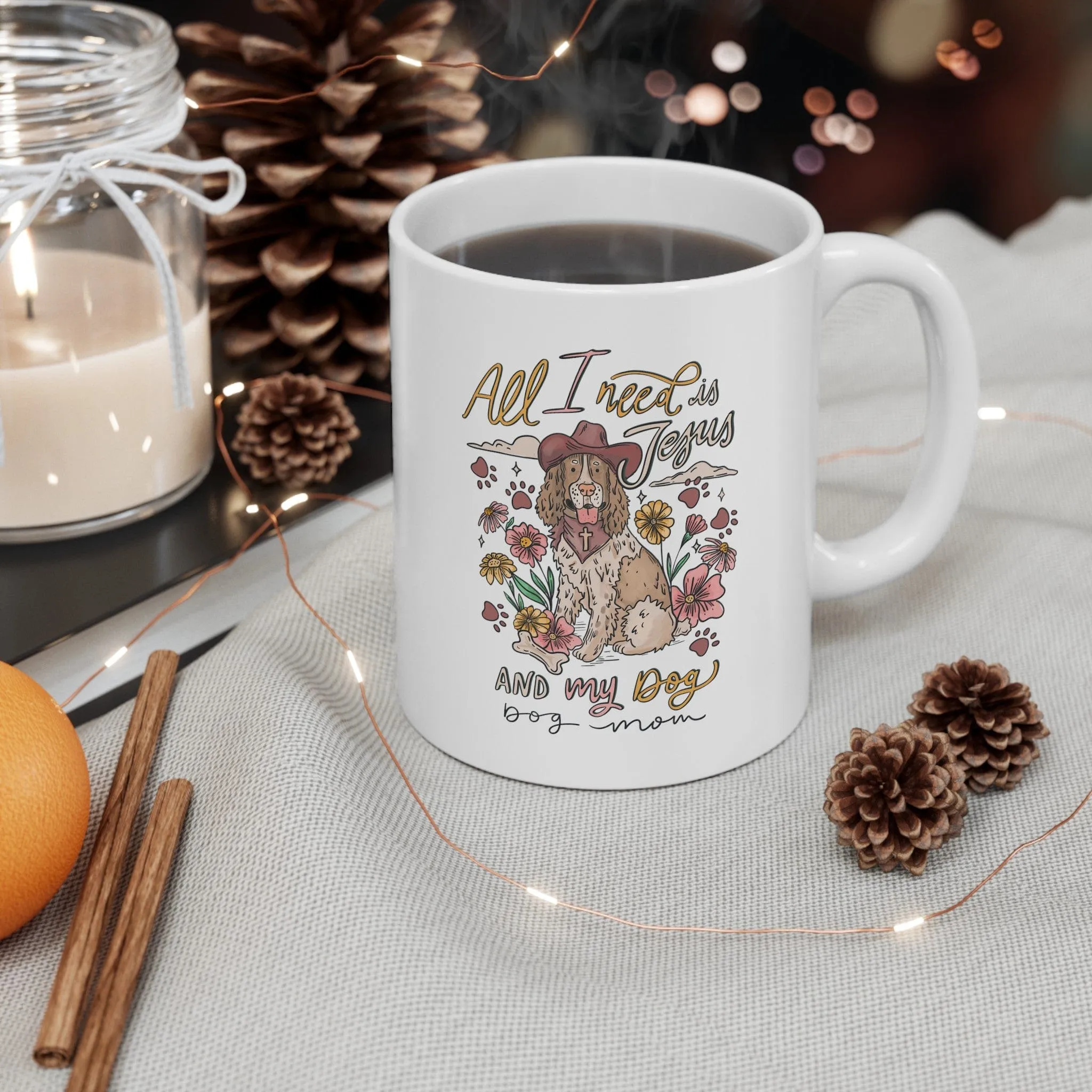 All I need is Jesus and my Dog 11oz Mug