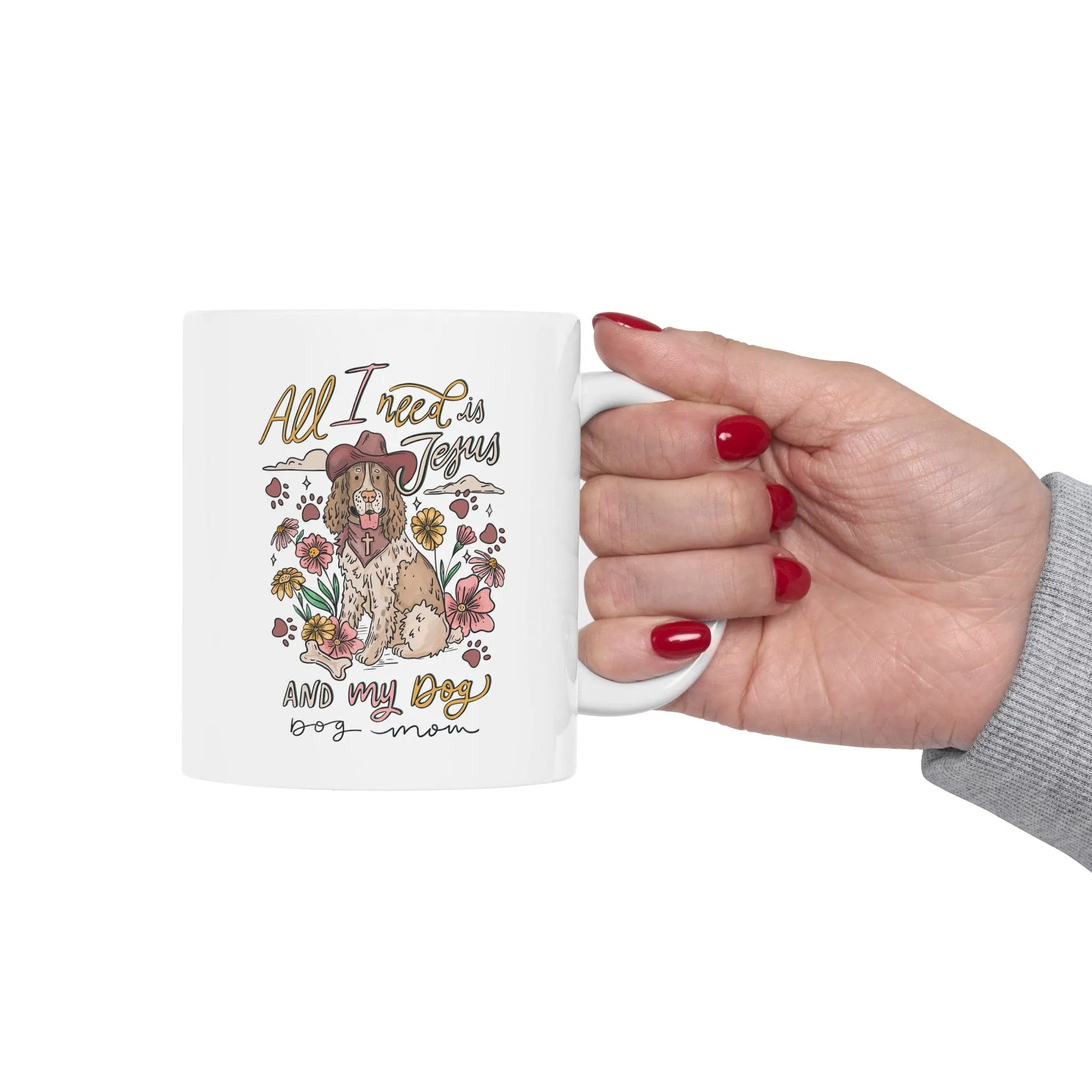 All I need is Jesus and my Dog 11oz Mug