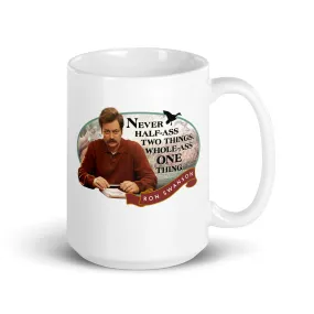 Never Half Ass Two Things - Coffee Mug